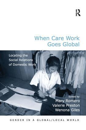 Mary Romero, Valerie Preston, Wenona Giles - When Care Work Goes Global, Inbunden