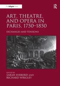 bokomslag Art, Theatre, and Opera in Paris, 1750-1850