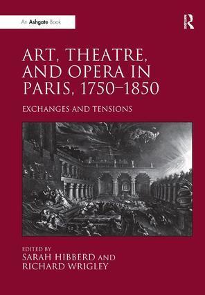 Sarah Hibberd, Richard Wrigley - Art, Theatre, and Opera in Paris, 1750-1850, Inbunden