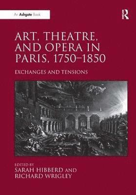 Art, Theatre, and Opera in Paris, 1750-1850 1