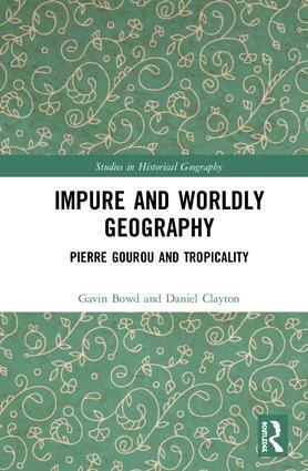 Gavin Bowd, Daniel Clayton - Impure and Worldly Geography, Inbunden
