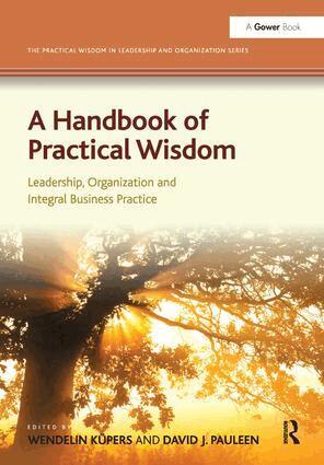 Wendelin Küpers, David J. Pauleen - Handbook of Practical Wisdom, Inbunden