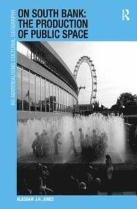 bokomslag On South Bank: The Production of Public Space