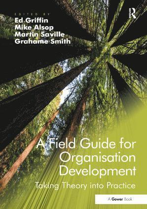 Mike Alsop, Ed Griffin, Martin Saville, Grahame Smith - Field Guide for Organisation Development, Inbunden