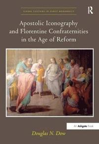 bokomslag Apostolic Iconography and Florentine Confraternities in the Age of Reform