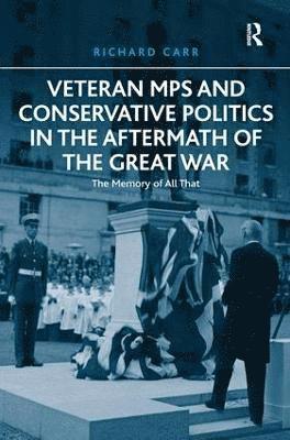 Veteran MPs and Conservative Politics in the Aftermath of the Great War 1