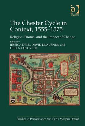 Jessica Dell, David Klausner, Helen Ostovich - Chester Cycle in Context, 1555-1575, Inbunden