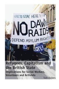 bokomslag Refugees, Capitalism and the British State