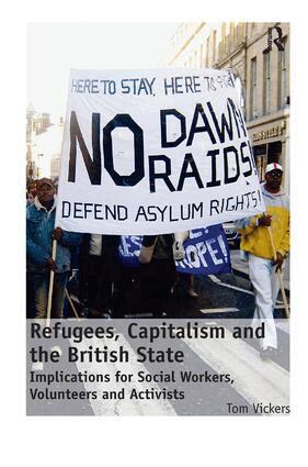 Tom Vickers - Refugees, Capitalism and the British State, Inbunden