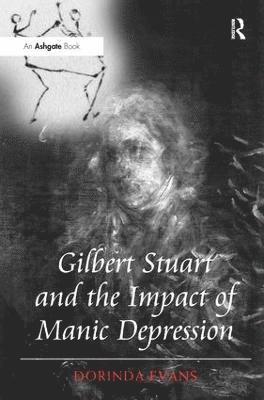 bokomslag Gilbert Stuart and the Impact of Manic Depression