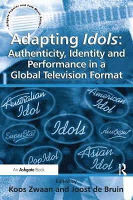 bokomslag Adapting Idols: Authenticity, Identity and Performance in a Global Television Format