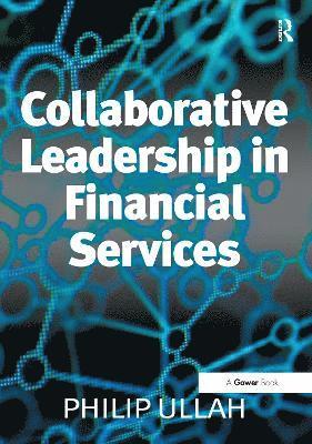Philip Ullah - Collaborative Leadership in Financial Services, Häftad