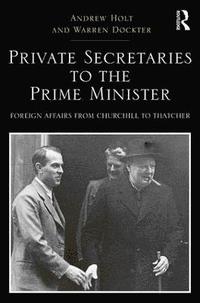 bokomslag Private Secretaries to the Prime Minister