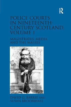 David G. Barrie, Susan Broomhall - Police Courts in Nineteenth-Century Scotland, Volume 1, Inbunden