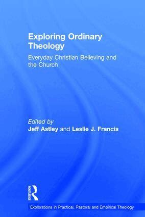 Leslie J. Francis, Jeff Astley - Exploring Ordinary Theology, Inbunden
