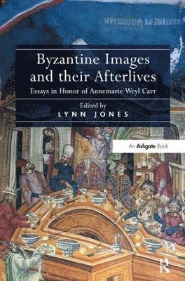 Lynn Jones - Byzantine Images and their Afterlives, Inbunden