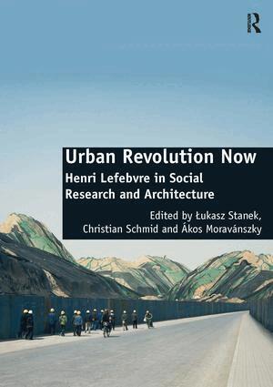 Christian Schmid, Lukasz Stanek - Urban Revolution Now, Inbunden