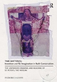 bokomslag Time Matter(s): Invention and Re-Imagination in Built Conservation