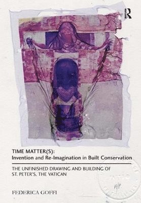 Time Matter(s): Invention and Re-Imagination in Built Conservation 1