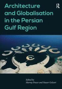 bokomslag Architecture and Globalisation in the Persian Gulf Region