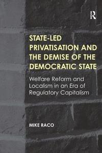 bokomslag State-led Privatisation and the Demise of the Democratic State