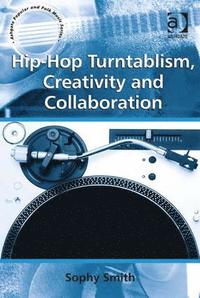 bokomslag Hip-Hop Turntablism, Creativity and Collaboration