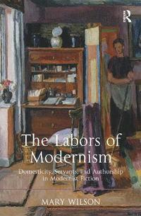 bokomslag The Labors of Modernism