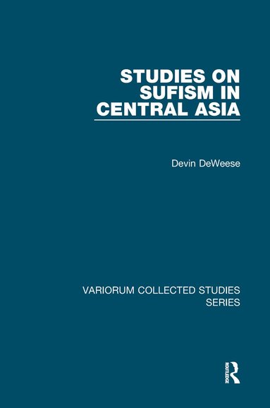 Devin DeWeese - Studies on Sufism in Central Asia, Inbunden