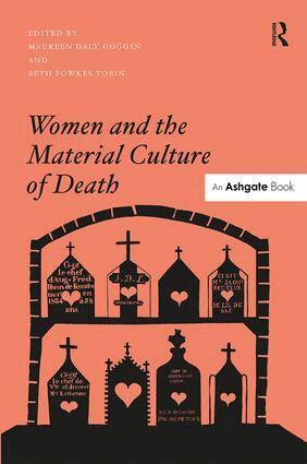 Maureen Daly Goggin, Beth Fowkes Tobin - Women and the Material Culture of Death, Inbunden