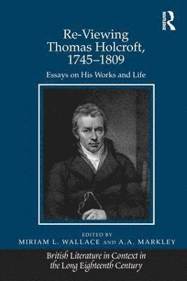 bokomslag Re-Viewing Thomas Holcroft, 17451809