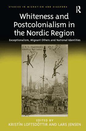 Kristín Loftsdóttir, Lars Jensen, Kristín Loftsdóttir, Lars Jensen - Whiteness and Postcolonialism in the Nordic Region, Inbunden