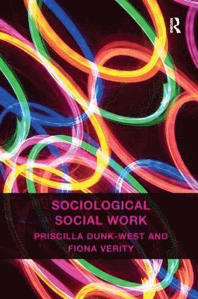 Priscilla Dunk-West, Fiona Verity - Sociological Social Work, Inbunden