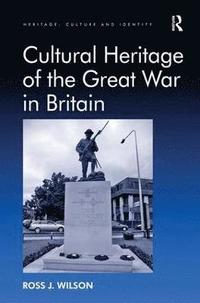 bokomslag Cultural Heritage of the Great War in Britain