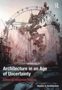 bokomslag Architecture in an Age of Uncertainty
