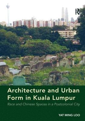 Architecture and Urban Form in Kuala Lumpur 1