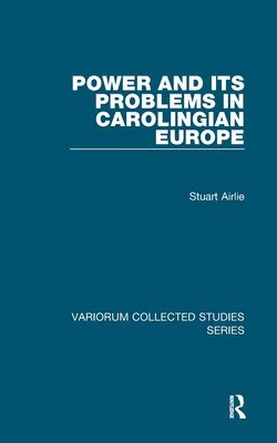 bokomslag Power and Its Problems in Carolingian Europe