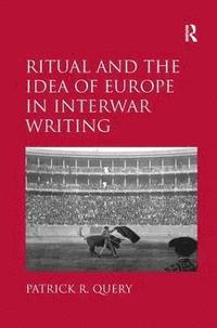 bokomslag Ritual and the Idea of Europe in Interwar Writing