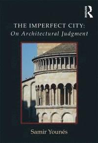 bokomslag The Imperfect City: On Architectural Judgment