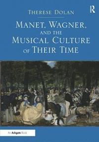 bokomslag Manet, Wagner, and the Musical Culture of Their Time