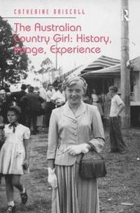 bokomslag The Australian Country Girl: History, Image, Experience