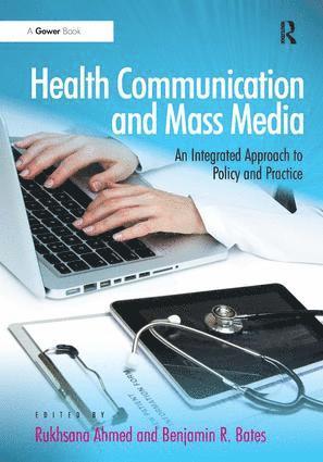 Rukhsana Ahmed, Benjamin R. Bates - Health Communication and Mass Media, Inbunden