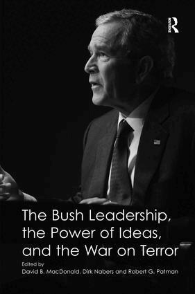 Dirk Nabers, David B. MacDonald - Bush Leadership, the Power of Ideas, and the War on Terror, Inbunden
