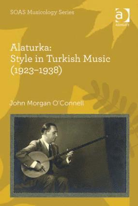 bokomslag Alaturka: Style in Turkish Music (1923-1938)