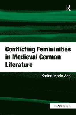 bokomslag Conflicting Femininities in Medieval German Literature