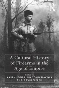 bokomslag A Cultural History of Firearms in the Age of Empire