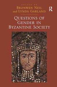 bokomslag Questions of Gender in Byzantine Society