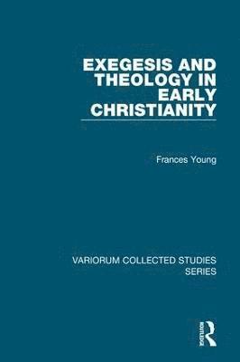 Exegesis and Theology in Early Christianity 1