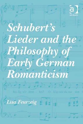 Lisa Feurzeig - Schubert's Lieder and the Philosophy of Early German Romanticism, Inbunden