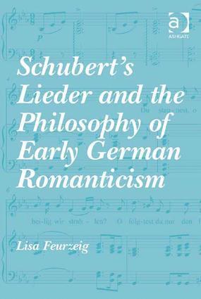 Lisa Feurzeig - Schubert's Lieder and the Philosophy of Early German Romanticism, Inbunden