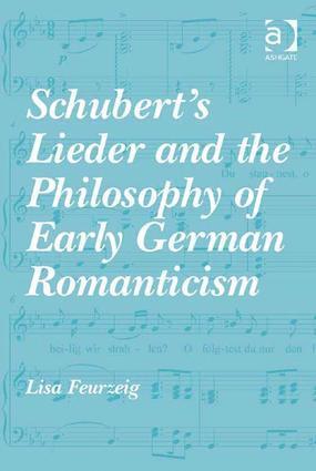 Schubert's Lieder and the Philosophy of Early German Romanticism 1